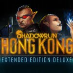 Shadowrun Hong Kong Extended Edition: Magic, Mayhem, and Megacorps in 2056